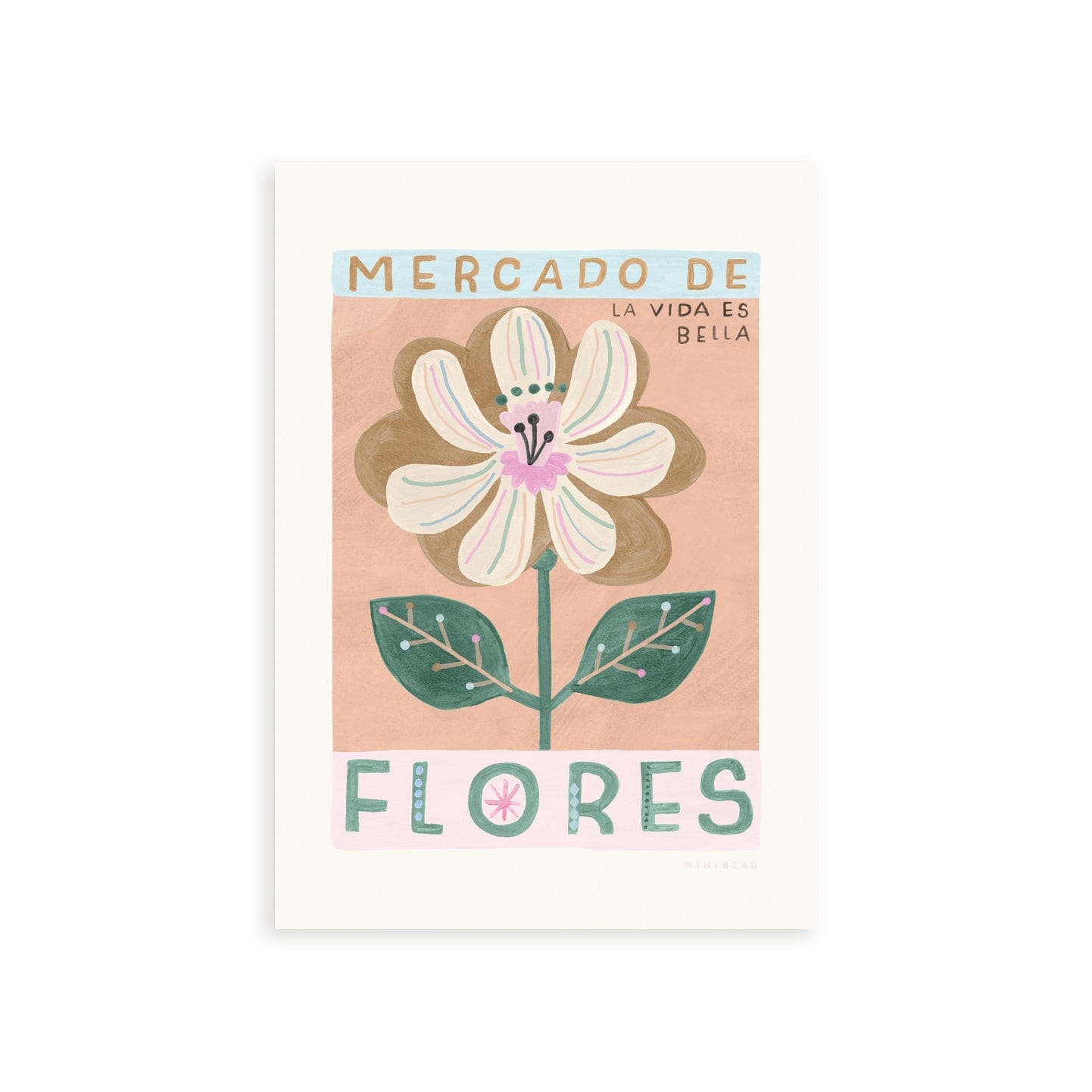 Our Mercado de Flores art print drawn in a vintage style features alarge cream flower with pink and blue veins and 2 leaves on the stem on a pink background. With MERCADO DE on a blue background, and FLORES on a cream background, in large font and LA VIDA ES BELLA in small text on a terracotta and cream background.